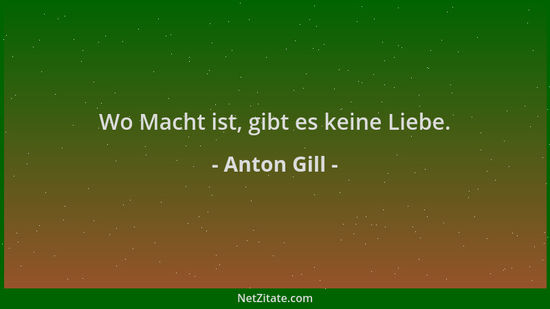 Anton Gill - Wo Macht ist, gibt es keine Liebe....