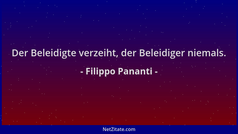 Filippo Pananti - Der Beleidigte verzeiht, der Beleidiger niemals....