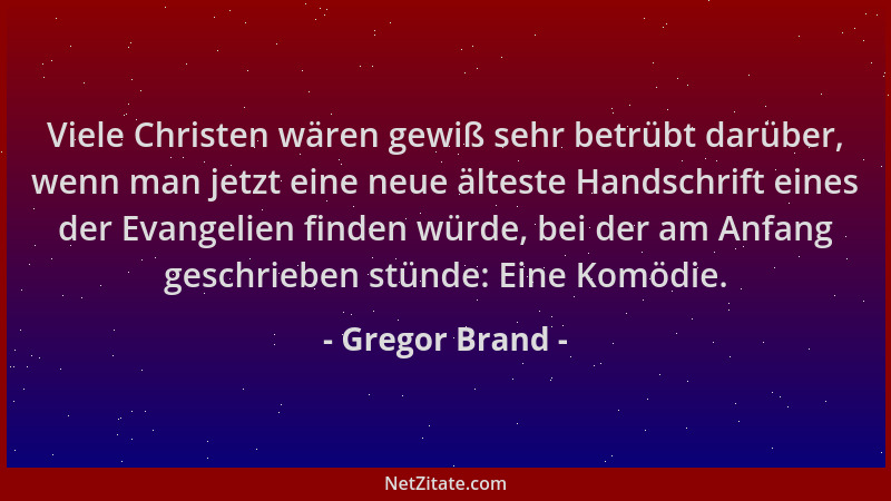 Gregor Brand - Viele Christen wären gewiß sehr betrübt darüber, wenn man jetzt eine neue älteste Handschrift eines der Evan...