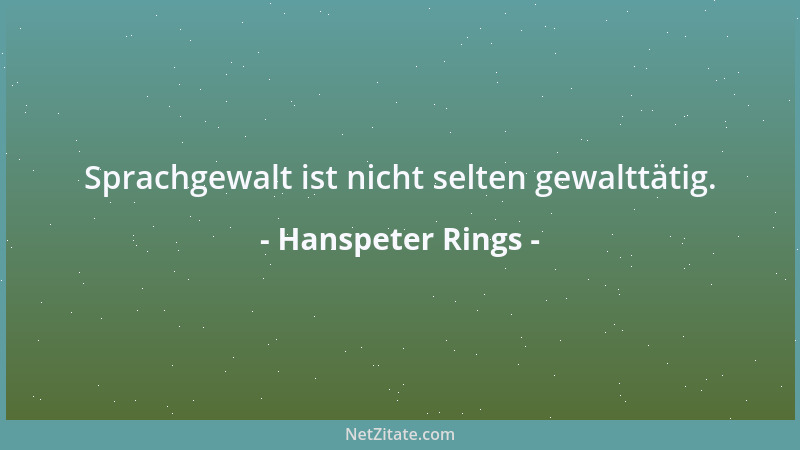 Hanspeter Rings - Sprachgewalt ist nicht selten gewalttätig....