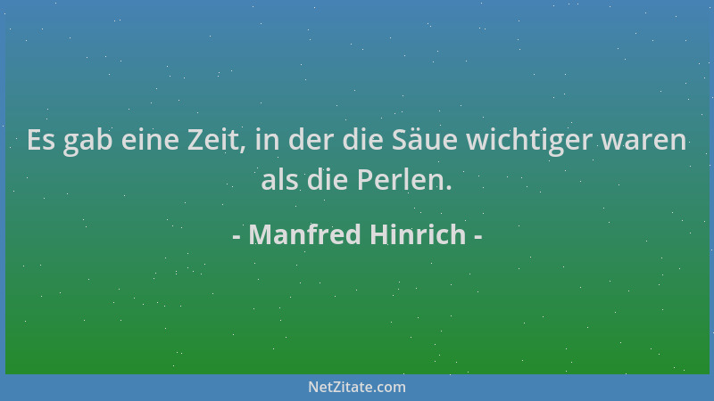 Manfred Hinrich - Es gab eine Zeit, in der die Säue wichtiger waren als die Perlen....