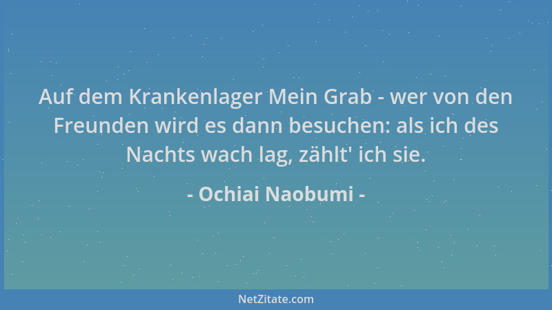 Ochiai Naobumi - Auf dem Krankenlager Mein Grab - wer von den Freunden wird es dann besuchen: als ich des Nachts wach lag,...