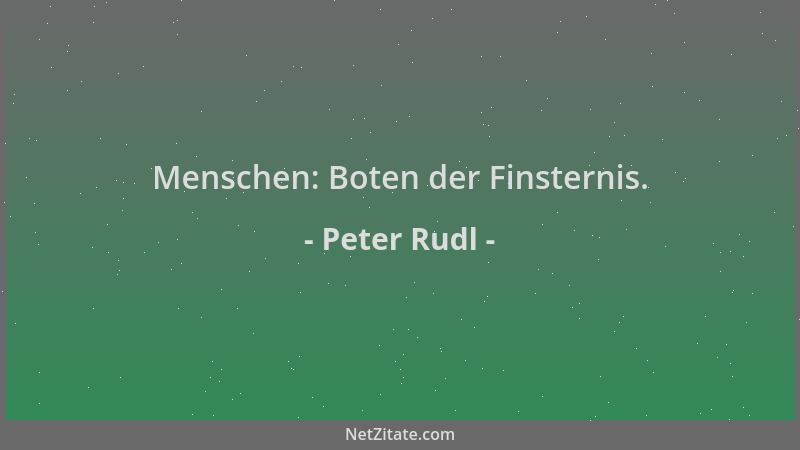 Peter Rudl - Menschen: Boten der Finsternis....