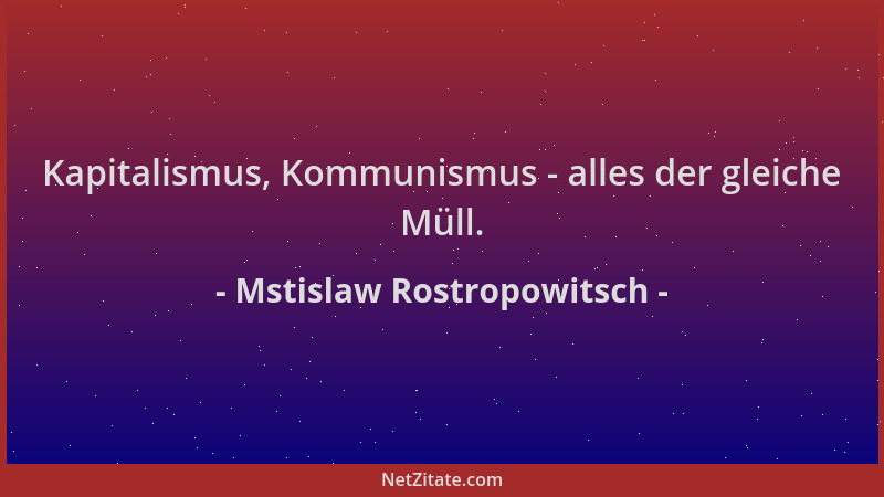 Mstislaw Rostropowitsch - Kapitalismus, Kommunismus - alles der gleiche Müll....