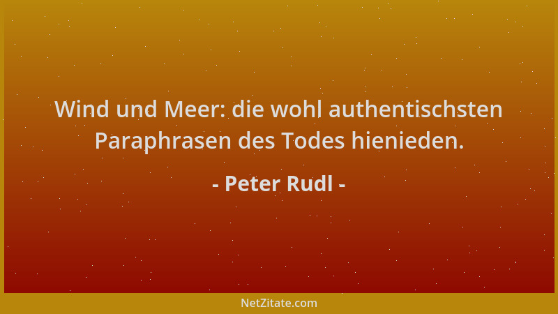 Peter Rudl - Wind und Meer: die wohl authentischsten Paraphrasen des Todes hienieden....