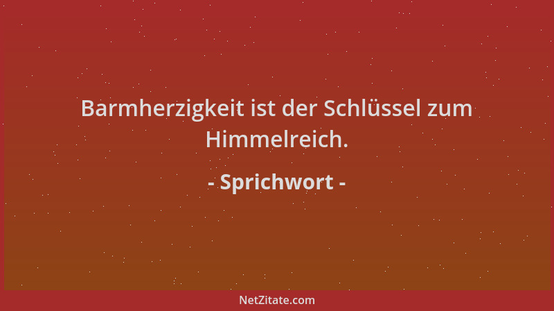 Sprichwort - Barmherzigkeit ist der Schlüssel zum Himmelreich....