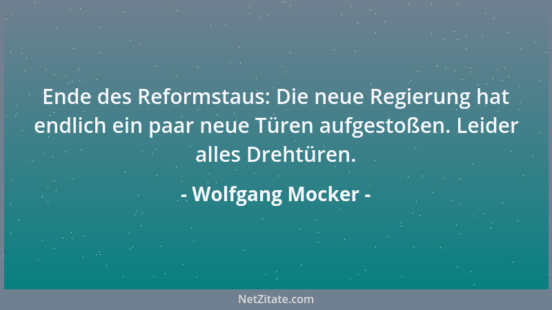 Wolfgang Mocker - Ende des Reformstaus: Die neue Regierung hat endlich ein paar neue Türen aufgestoßen. Leider alles Drehtü...