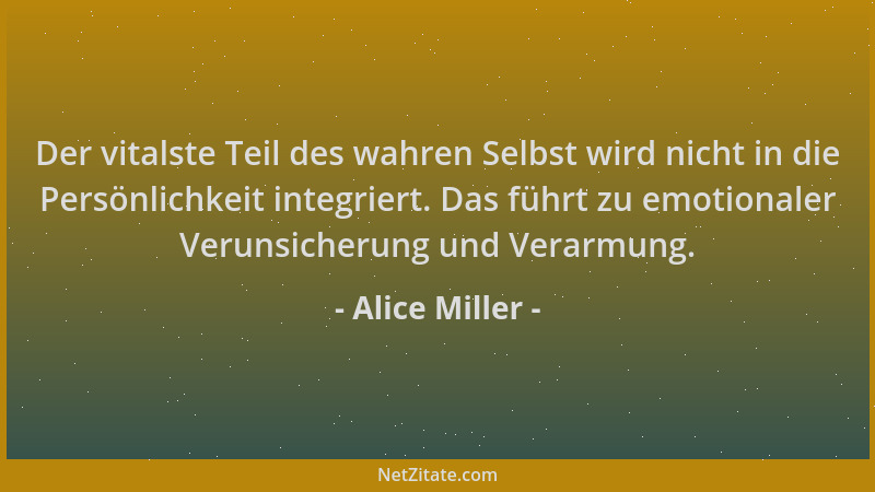 Alice Miller - Der vitalste Teil des wahren Selbst wird nicht in die Persönlichkeit integriert. Das führt zu emotionaler Ve...