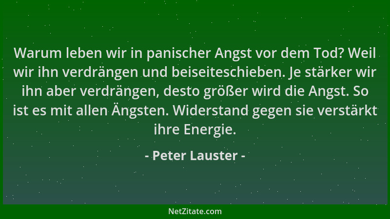 Peter Lauster - Warum leben wir in panischer Angst vor dem Tod? Weil wir ihn verdrängen und beiseiteschieben. Je stärker wi...