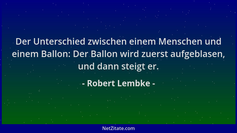 Robert Lembke - Der Unterschied zwischen einem Menschen und einem Ballon: Der Ballon wird zuerst aufgeblasen, und dann stei...