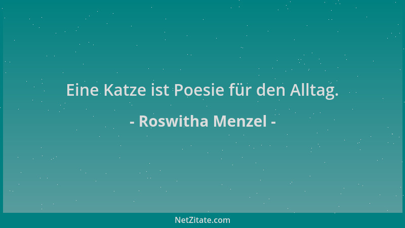 Roswitha Menzel - Eine Katze ist Poesie für den Alltag....