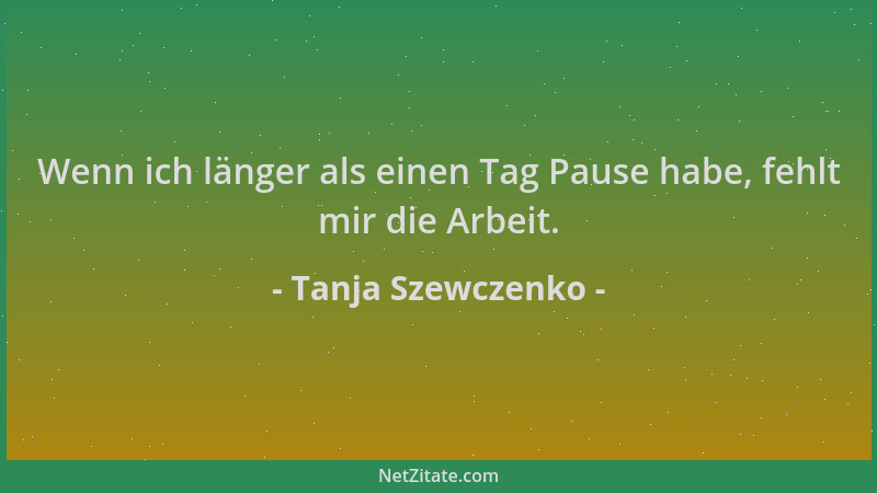 Tanja Szewczenko - Wenn ich länger als einen Tag Pause habe, fehlt mir die Arbeit....