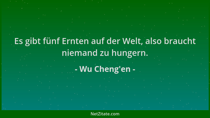 Wu Cheng'en - Es gibt fünf Ernten auf der Welt, also braucht niemand zu hungern....