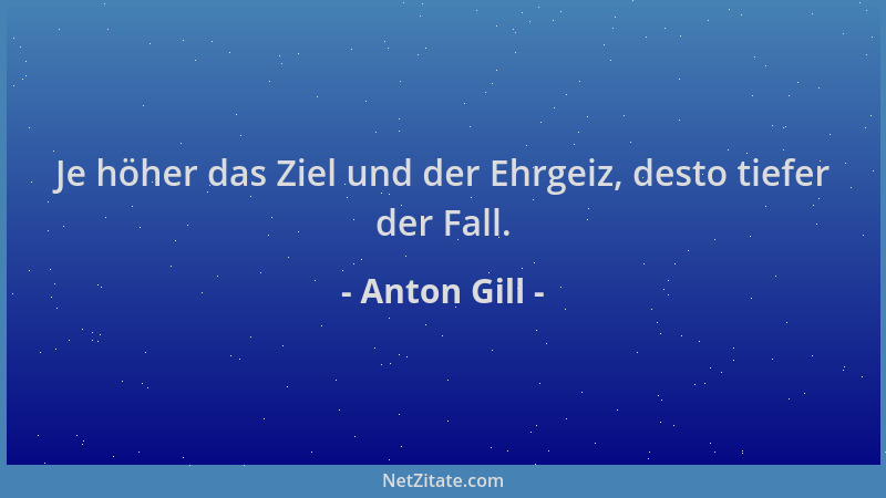 Anton Gill - Je höher das Ziel und der Ehrgeiz, desto tiefer der Fall....