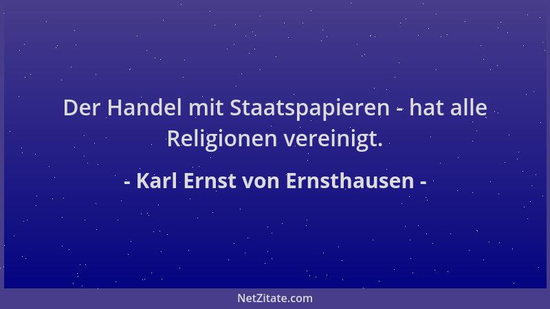 Karl Ernst von Ernsthausen - Der Handel mit Staatspapieren - hat alle Religionen vereinigt....