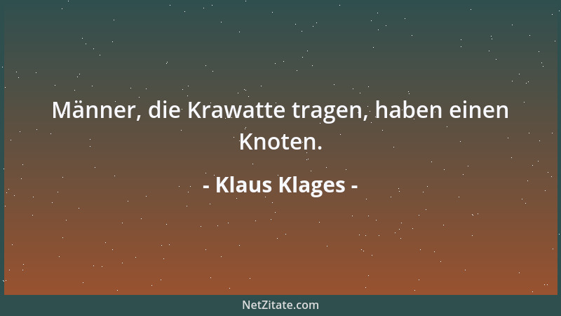 Klaus Klages - Männer, die Krawatte tragen, haben einen Knoten....