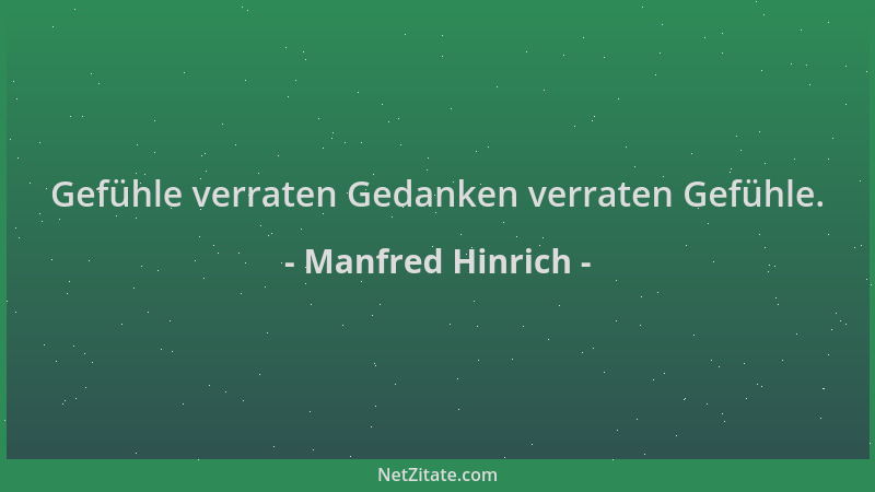 Manfred Hinrich - Gefühle verraten Gedanken verraten Gefühle....