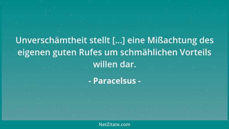 Paracelsus - Es soll und muß nun der Arzt aus der Natur hervorgehen und in ihr und von ihr lernen, und außer ihr gibt es ni...
