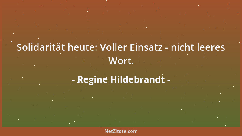 Regine Hildebrandt - Solidarität heute: Voller Einsatz - nicht leeres Wort....