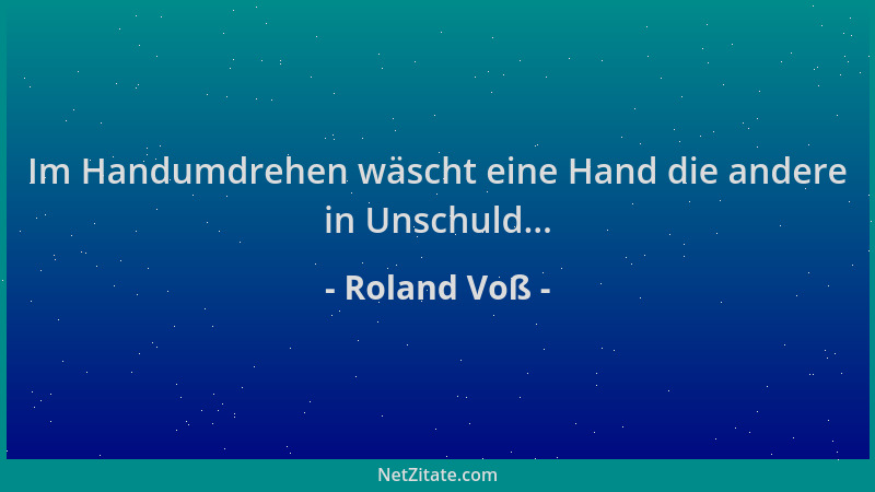 Roland Voß - Im Handumdrehen wäscht eine Hand die andere in Unschuld......