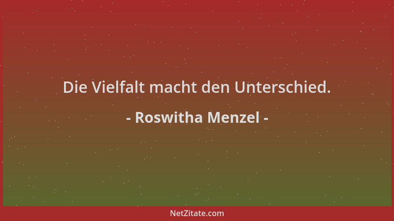 Roswitha Menzel - Die Vielfalt macht den Unterschied....