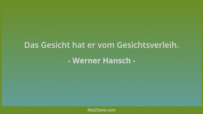 Werner Hansch - Das Gesicht hat er vom Gesichtsverleih....