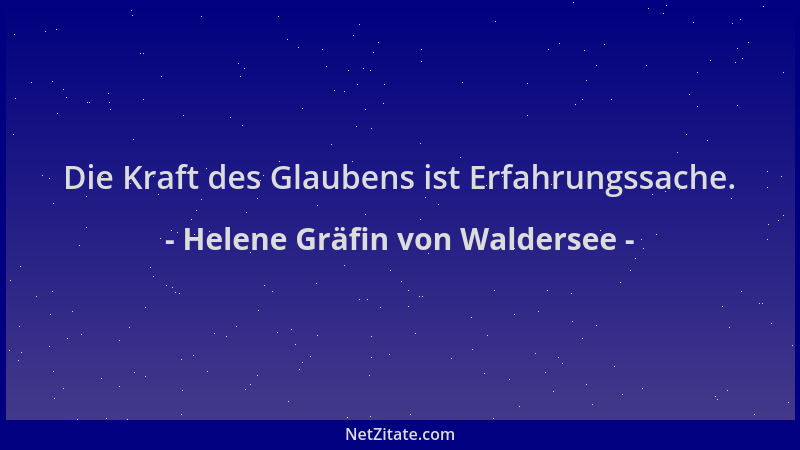 Helene Gräfin von Waldersee - Die Kraft des Glaubens ist Erfahrungssache....