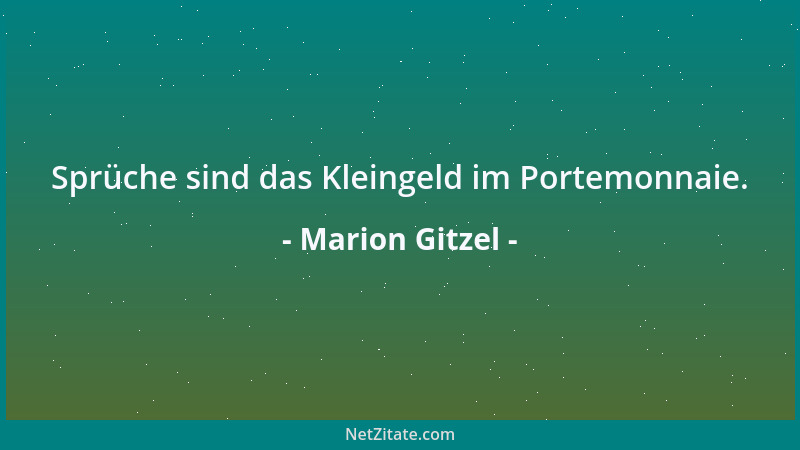 Marion Gitzel - Sprüche sind das Kleingeld im Portemonnaie....