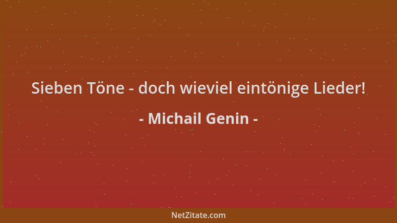 Michail Genin - Sieben Töne - doch wieviel eintönige Lieder!...