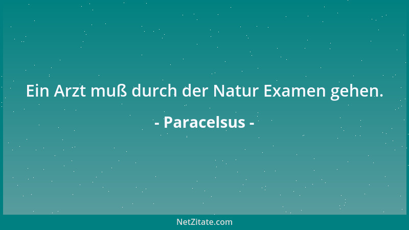 Paracelsus - Gott will den Mann als Mann und die Frau als Frau und will, daß jeder von ihnen Mensch sei....