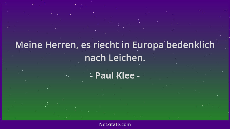 Paul Klee - Meine Herren, es riecht in Europa bedenklich nach Leichen....