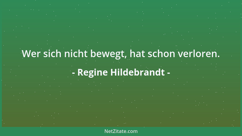 Regine Hildebrandt - Wer sich nicht bewegt, hat schon verloren....