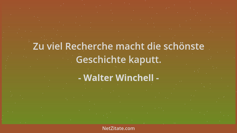 Walter Winchell - Zu viel Recherche macht die schönste Geschichte kaputt....