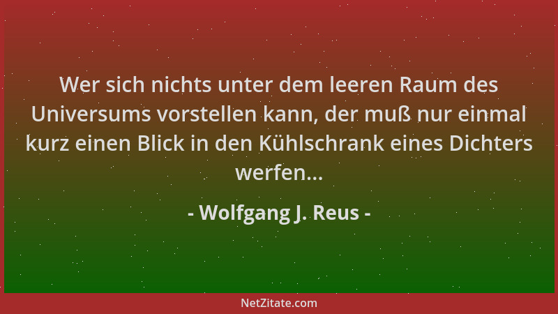 Wolfgang J. Reus - Wer sich nichts unter dem leeren Raum des Universums vorstellen kann, der muß nur einmal kurz einen Blic...