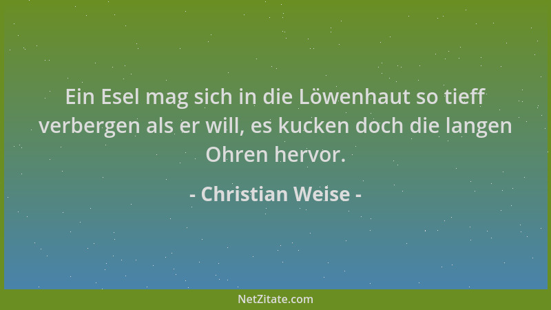 Christian Weise - Ein Esel mag sich in die Löwenhaut so tieff verbergen als er will, es kucken doch die langen Ohren hervor...