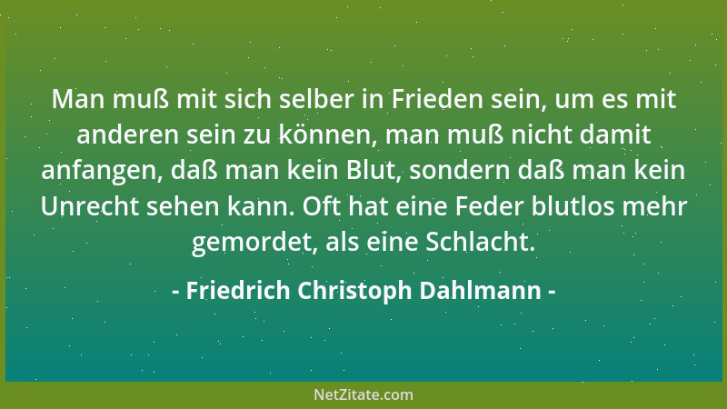 Friedrich Christoph Dahlmann - Bei allen Völkern, die es zu etwas Großem in der Welt gebracht, hat man nicht die Gelehrten...