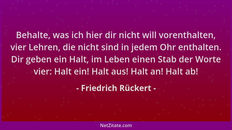 Friedrich Rückert - Behalte, was ich hier dir nicht will vorenthalten, vier Lehren, die nicht sind in jedem Ohr enthalten....