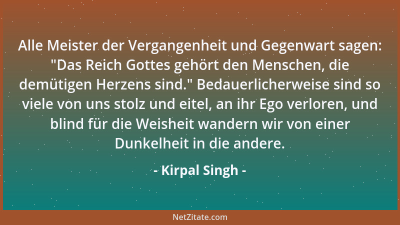 Kirpal Singh - Alle Meister der Vergangenheit und Gegenwart sagen:  "Das Reich Gottes gehört den Menschen, die demütigen Her...
