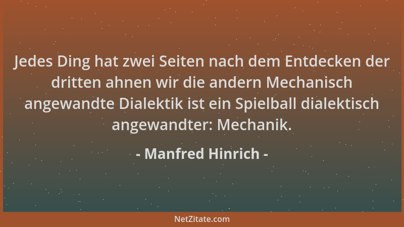 Manfred Hinrich - Jedes Ding hat zwei Seiten nach dem Entdecken der dritten ahnen wir die andern Mechanisch angewandte Dial...