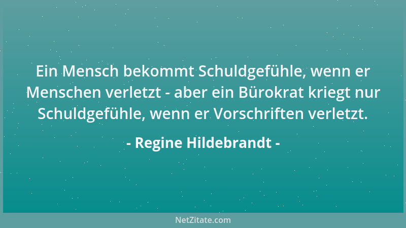Regine Hildebrandt - Ein Mensch bekommt Schuldgefühle, wenn er Menschen verletzt - aber ein Bürokrat kriegt nur Schuldgefüh...