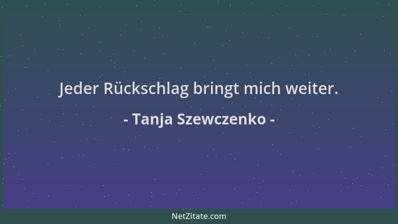 Tanja Szewczenko - Jeder Rückschlag bringt mich weiter....