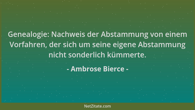 Ambrose Bierce - Genealogie: Nachweis der Abstammung von einem Vorfahren, der sich um seine eigene Abstammung nicht sonderl...