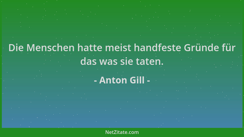 Anton Gill - Die Menschen hatte meist handfeste Gründe für das was sie taten....