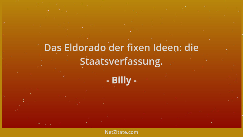 Billy - Das Eldorado der fixen Ideen: die Staatsverfassung....
