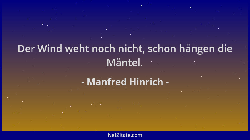 Manfred Hinrich - Der Wind weht noch nicht, schon hängen die Mäntel....