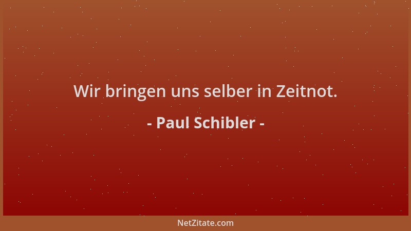 Paul Schibler - Wir bringen uns selber in Zeitnot....