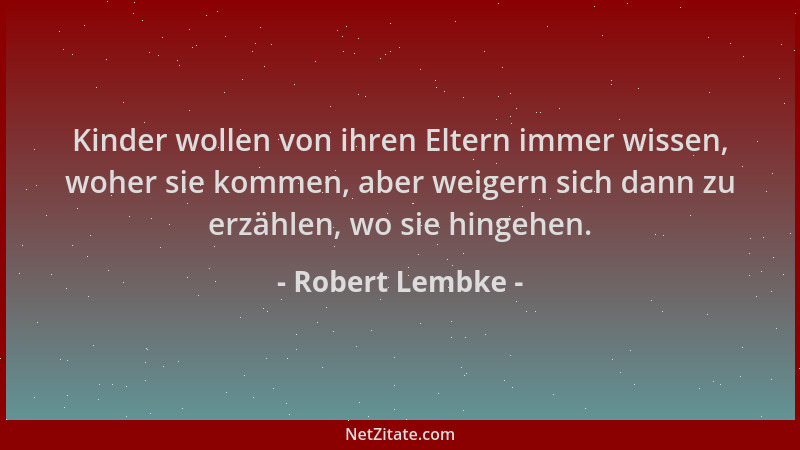 Robert Lembke - Kinder wollen von ihren Eltern immer wissen, woher sie kommen, aber weigern sich dann zu erzählen, wo sie h...