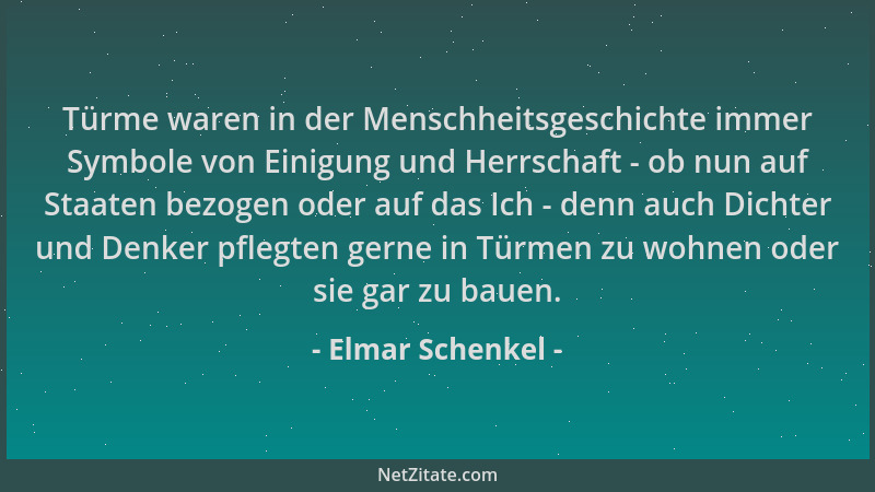 Elmar Schenkel - Türme waren in der Menschheitsgeschichte immer Symbole von Einigung und Herrschaft - ob nun auf Staaten be...
