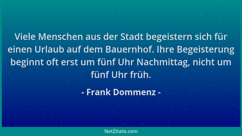 Frank Dommenz - Viele Menschen aus der Stadt begeistern sich für einen Urlaub auf dem Bauernhof. Ihre Begeisterung beginnt...