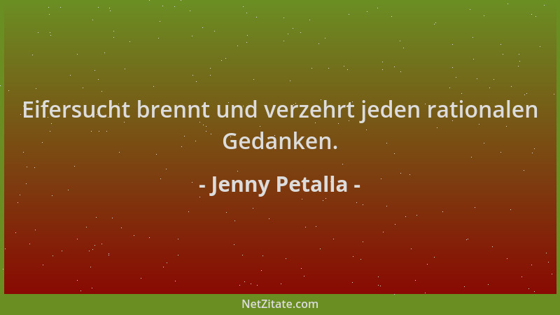 Jenny Petalla - Eifersucht brennt und verzehrt jeden rationalen Gedanken....